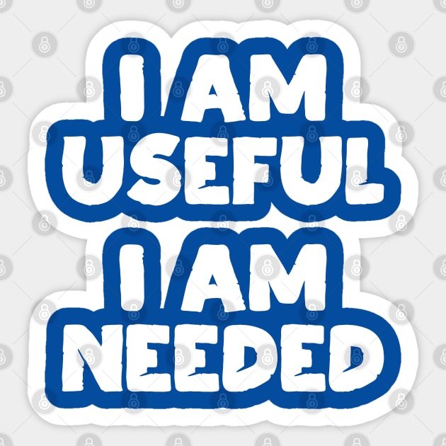 I am Useful. I am Needed. | Life | Quotes | Royal Blue Sticker by Wintre2